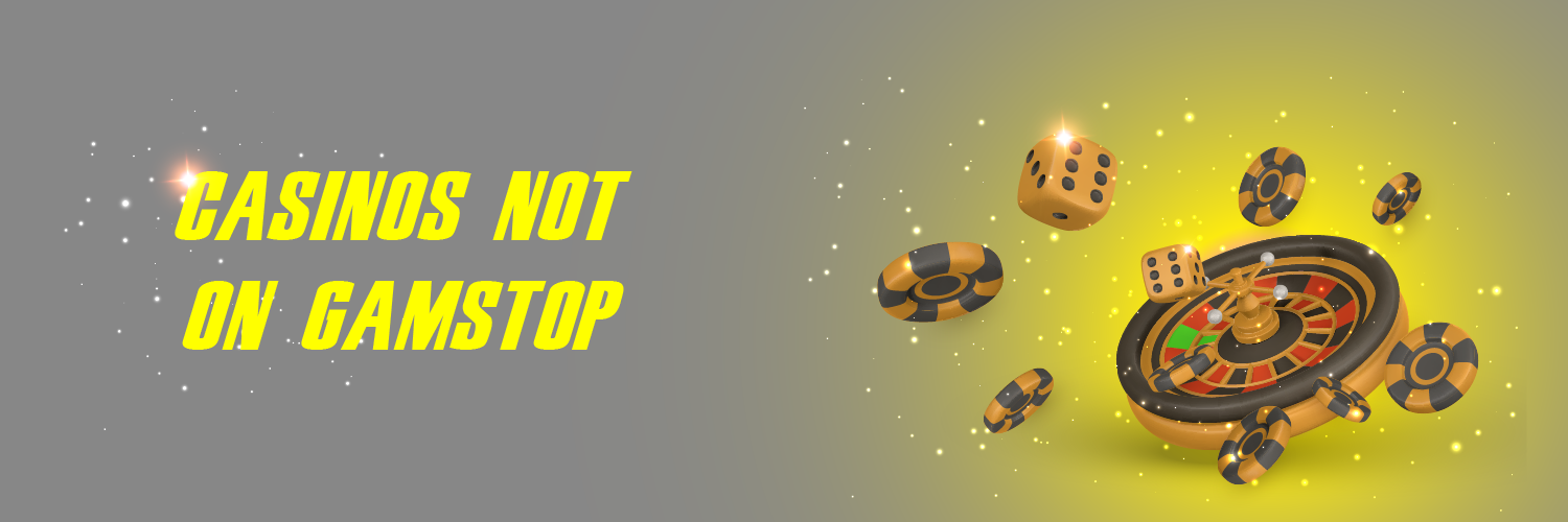 Exploring Casinos Not with GamStop Your Guide to Unrestricted Gaming