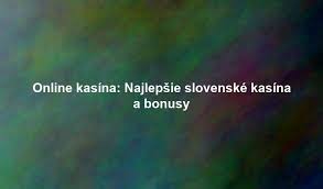 Online kasíno Slovensko Vaša brána k zábave a šťastiu Online kasíno Slovensko Vaša brána k zábave a šťastiu
